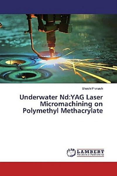 Underwater Nd:YAG Laser Micromachining on Polymethyl Methacrylate