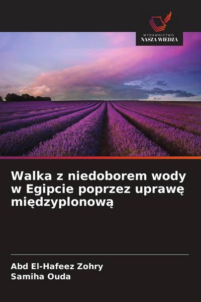 Walka z niedoborem wody w Egipcie poprzez upraw¿ mi¿dzyplonow¿