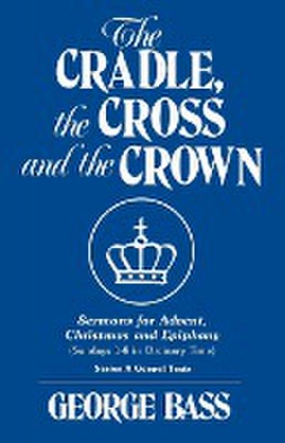 The Cradle, the Cross and the Crown