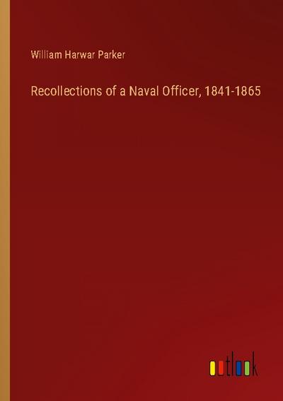 Recollections of a Naval Officer, 1841-1865