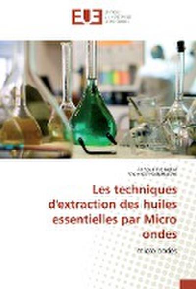 Les techniques d’extraction des huiles essentielles par Micro ondes