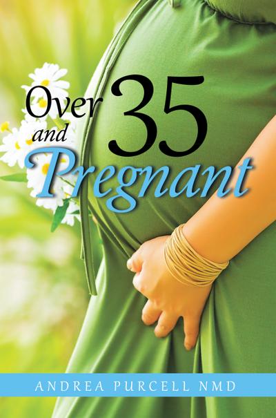 Over 35 and Pregnant