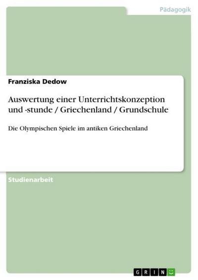 Auswertung einer Unterrichtskonzeption und -stunde / Griechenland / Grundschule - Franziska Dedow