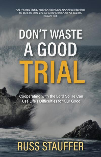 Stauffer, R: Don’t Waste A Good Trial