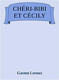 Chéri-Bibi et Cécily