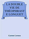 La double vie de Théophraste Longuet