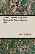A Staff Officer’s Scrap Book During the Russo-Japanese War