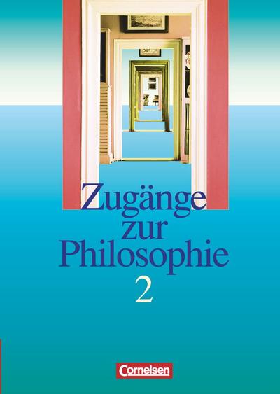 Zugänge zur Philosophie - Bisherige Ausgabe - Band II. Bd.2