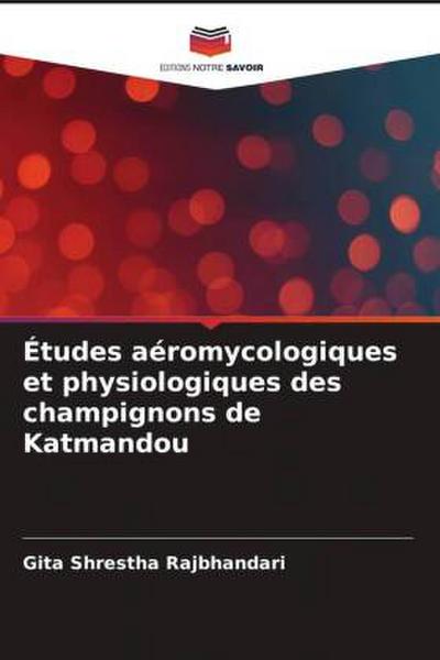 Études aéromycologiques et physiologiques des champignons de Katmandou