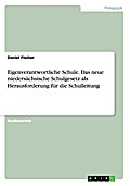 Eigenverantwortliche Schule.Das neue niedersächsische Schulgesetz als Herausforderung für die Schulleitung