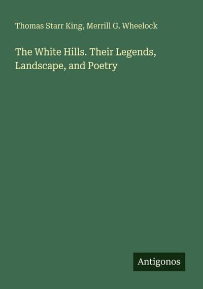 The White Hills. Their Legends, Landscape, and Poetry