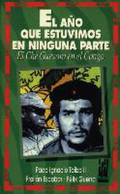 El año que estuvimos en ninguna parte : el Che Guevara en el Congo
