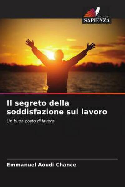 Il segreto della soddisfazione sul lavoro