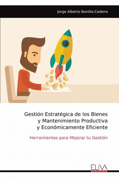 Gestión Estratégica de los Bienes y Mantenimiento Productiva y Económicamente Eficiente
