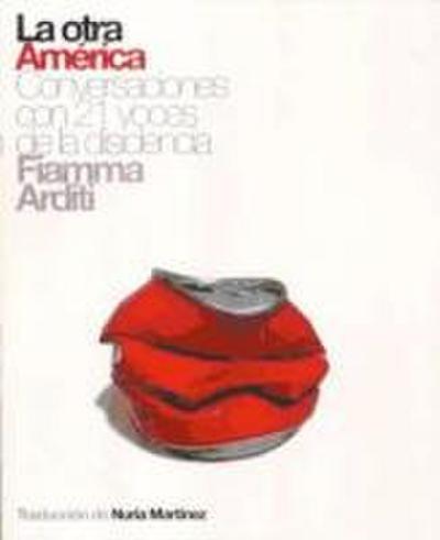 Arditi, F: Otra América : conversaciones con 20 voces de la