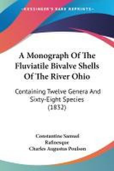 A Monograph Of The Fluviatile Bivalve Shells Of The River Ohio