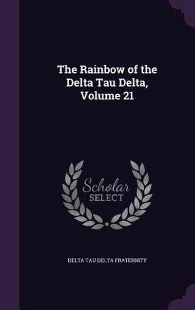 The Rainbow of the Delta Tau Delta, Volume 21