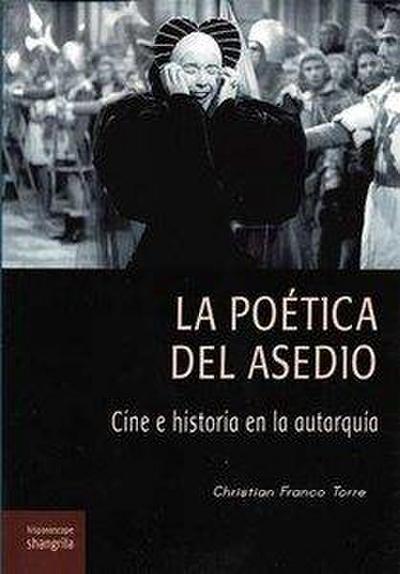 La poética del asedio : cine e historia en la autarquía