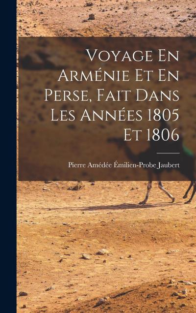 Voyage En Arménie Et En Perse, Fait Dans Les Années 1805 Et 1806