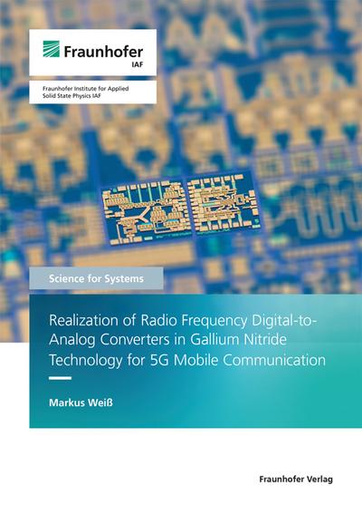 Realization of Radio Frequency Digital-to-Analog Converters in Gallium Nitride Technology for 5G Mobile Communication.