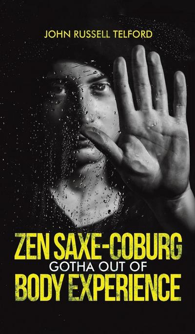 Zen Saxe-Coburg-Gotha Out of Body Experience