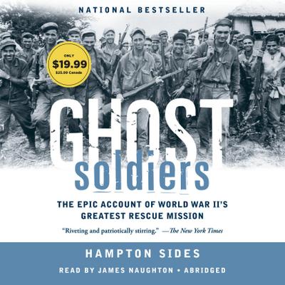 Ghost Soldiers: The Forgotten Epic Story of World War II’s Most Dramatic Mission