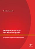 Wunddokumentation und Wundfotografie: Grundlagen und praktische Umsetzung