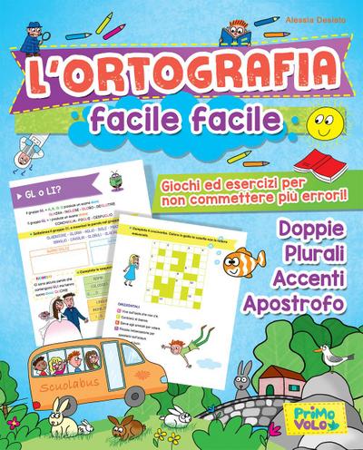 L’ ortografia facile facile. Giochi ed esercizi per non commettere più errori!