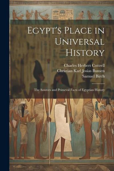 Egypt’s Place in Universal History: The Sources and Primeval Facts of Egyptian History