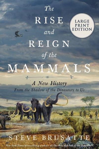 The Rise and Reign of the Mammals