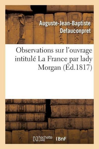 Observations Sur l’Ouvrage Intitulé La France Par Lady Morgan