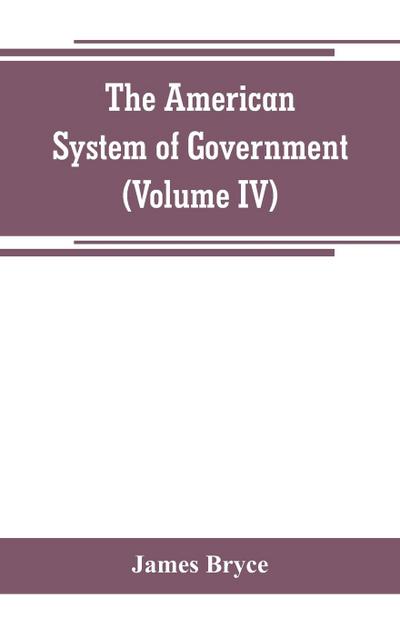 The American System of Government (Volume IV)