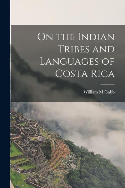 On the Indian Tribes and Languages of Costa Rica
