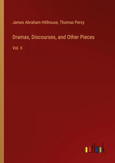 Dramas, Discourses, and Other Pieces