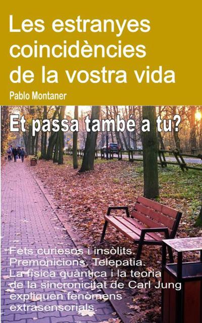 Les estranyes coincidències de la vostra vida. Fets curiosos i insòlits. Premonicions. Telepatia. Et passa també a tu?
