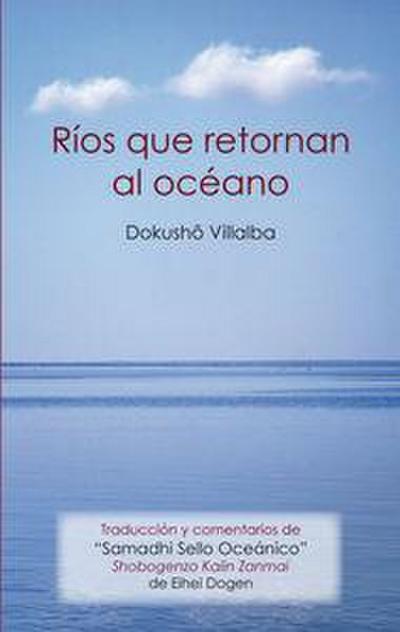 Ríos que retornan al océano : traducción y comentarios del "Samadhi sello oceánico" de Eihei Dôgen