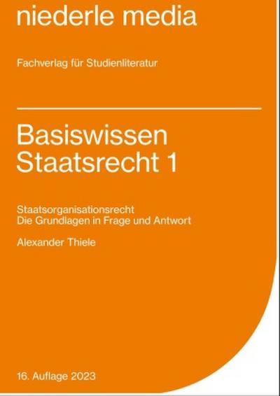 Basiswissen Staatsrecht I. Staatsorganisationsrecht