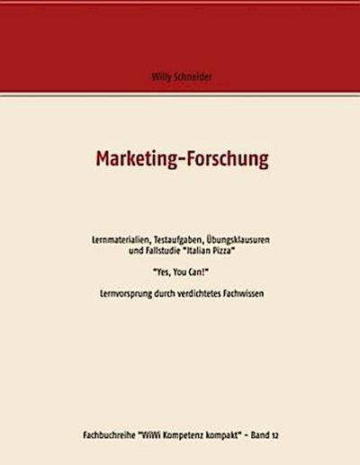 Marketing-Forschung  - Lernmaterialien, Testaufgaben, Übungsklausuren  und Fallstudie "Italian Pizza"