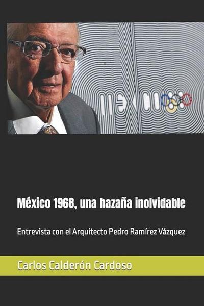 México 1968, una hazaña inolvidable: Entrevista con el Arquitecto Pedro Ramírez Vázquez