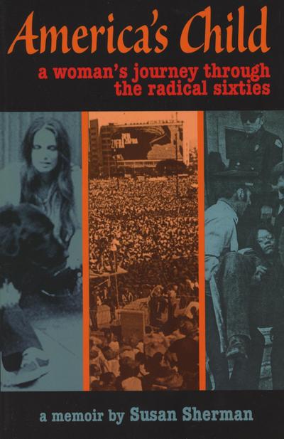 America’s Child: A Woman’s Journey Through the Radical Sixties