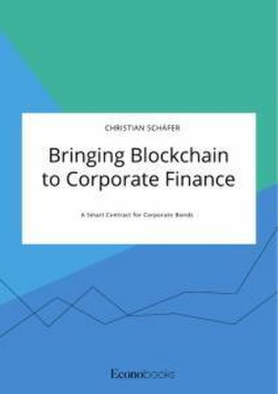 Bringing Blockchain to Corporate Finance. A Smart Contract for Corporate Bonds