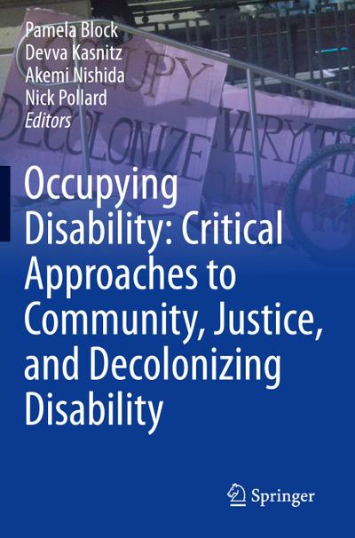 Occupying Disability: Critical Approaches to Community, Justice, and Decolonizing Disability