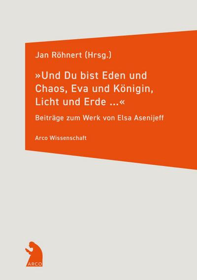 ’Und Du bist Eden und Chaos, Eva und Königin, Licht und Erde ...’