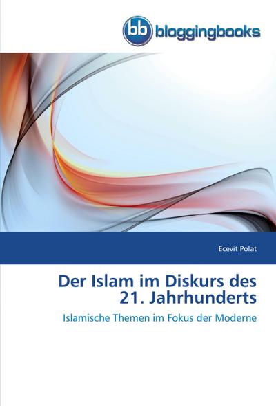 Der Islam im Diskurs des 21. Jahrhunderts