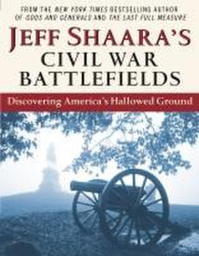 Jeff Shaara’s Civil War Battlefields