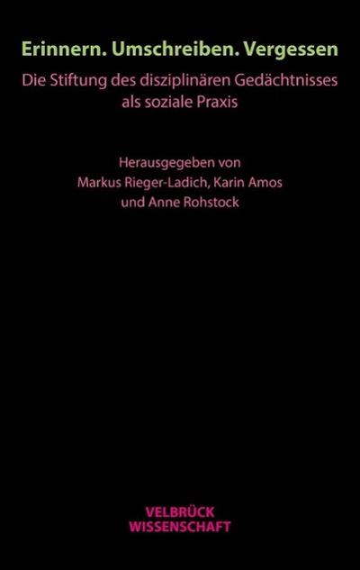 Erinnern, Umschreiben, Vergessen.