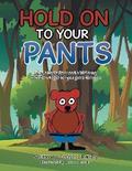 Hold On To Your Pants