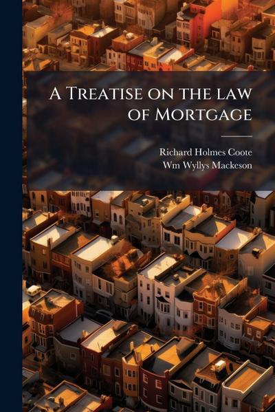 A Treatise on the law of Mortgage