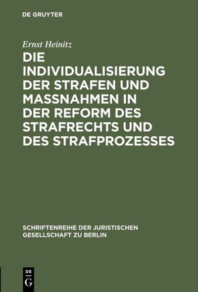 Die Individualisierung der Strafen und Maßnahmen in der Reform des Strafrechts und des Strafprozesses