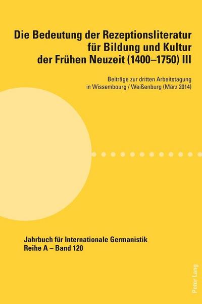 Die Bedeutung der Rezeptionsliteratur für Bildung und Kultur der Frühen Neuzeit (1400-1750), Bd. III